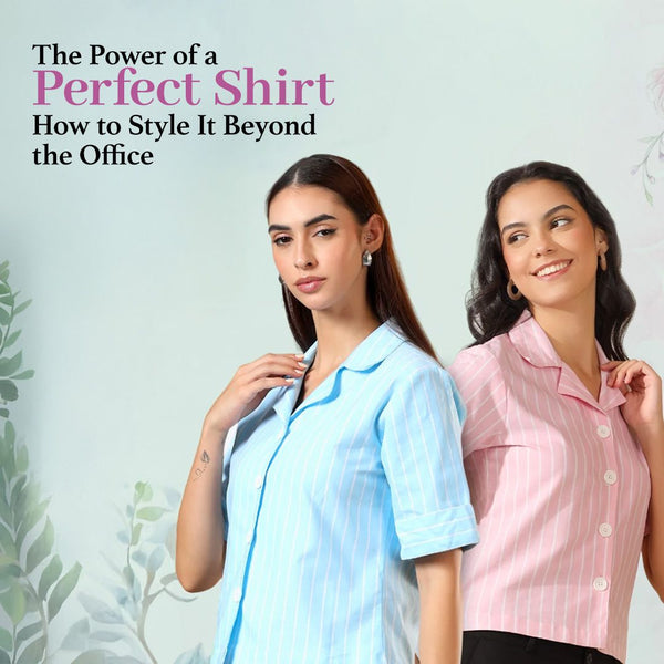 The Power of a Perfect Shirt: How to Style It Beyond the Office